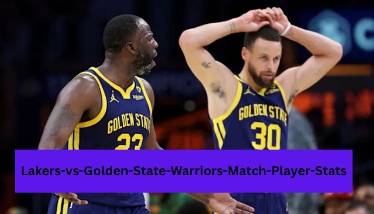 Lakers vs Golden State Warriors Match Player Stats