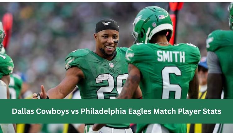Dallas Cowboys vs Philadelphia Eagles Match Player Stats