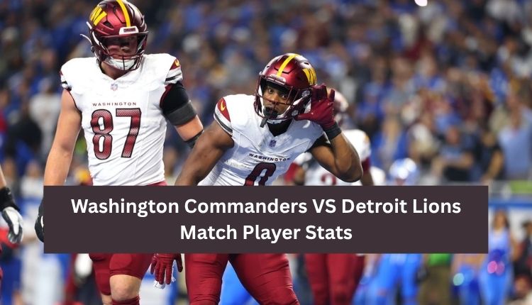 Washington-Commanders-VS-Detroit-Lions-Match-Player-Stats