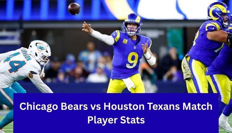Chicago Bears vs Houston Texans Match Player Stats
