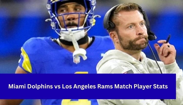 Miami Dolphins vs Los Angeles Rams Match Player Stats