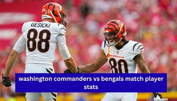 Washington Commanders vs Bengals Match Player Stats
