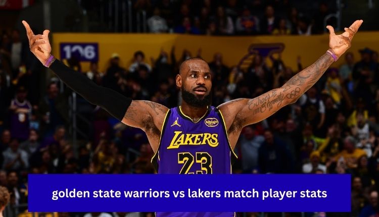 Golden State Warriors vs Lakers Match Player Stats