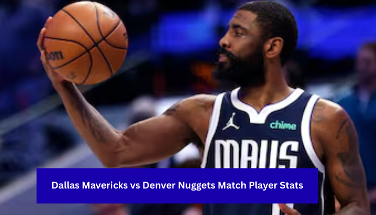 Dallas Mavericks vs Denver Nuggets Match Player Stats
