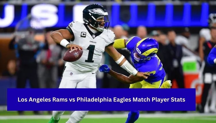 Los Angeles Rams vs Philadelphia Eagles Match Player Stats