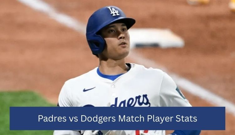 Padres vs Dodgers Match Player Stats