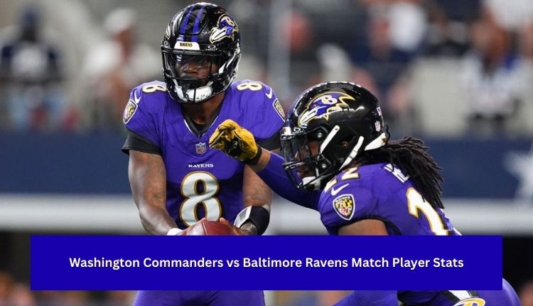 Washington Commanders vs Baltimore Ravens Match Player Stats
