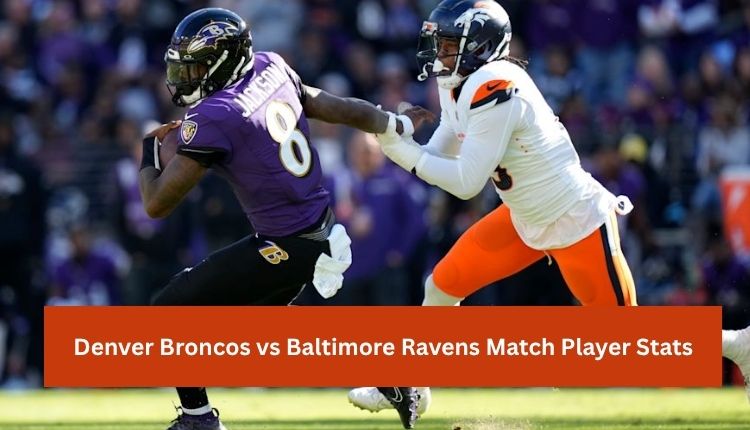 Denver-Broncos-vs-Baltimore-Ravens-Match-Player-Stats