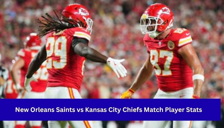 New-Orleans-Saints-vs-Kansas-City-Chiefs-Match-Player-Stats-