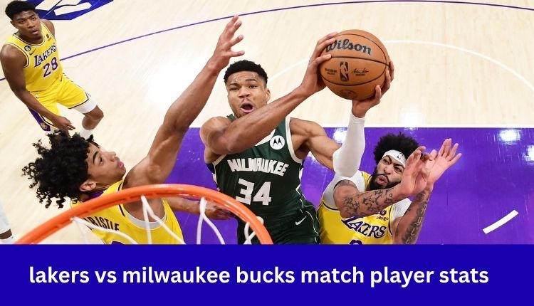 lakers-vs-milwaukee-bucks-match-player-stats