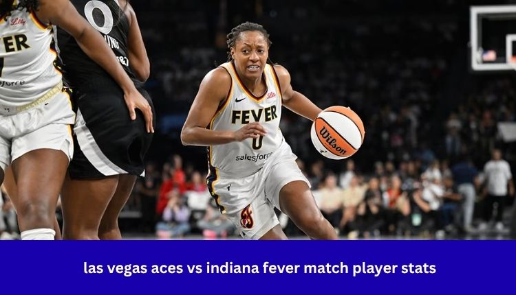 las-vegas-aces-vs-indiana-fever-match-player-stats