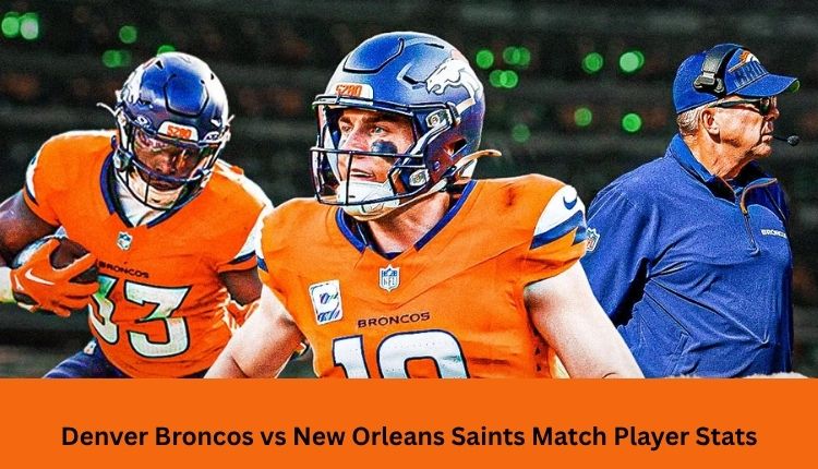 Denver-Broncos-vs-New-Orleans-Saints-Match-Player-Stats-
