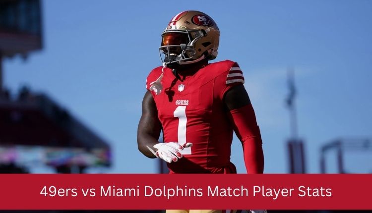 49ers vs Miami Dolphins Match Player Stats