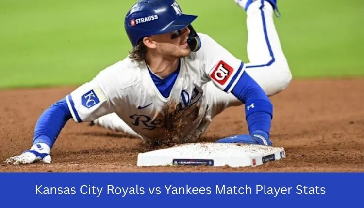 Kansas City Royals vs Yankees Match Player Stats