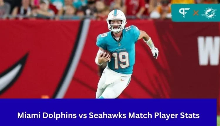 Miami Dolphins vs Seahawks Match Player Stats